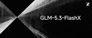 智谱推出GLM‑5.3‑FlashX大模型，峰值输出可达200 tokens/s