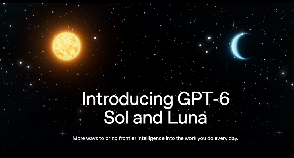 OpenAI发布GPT‑6 Sol、Luna两款模型